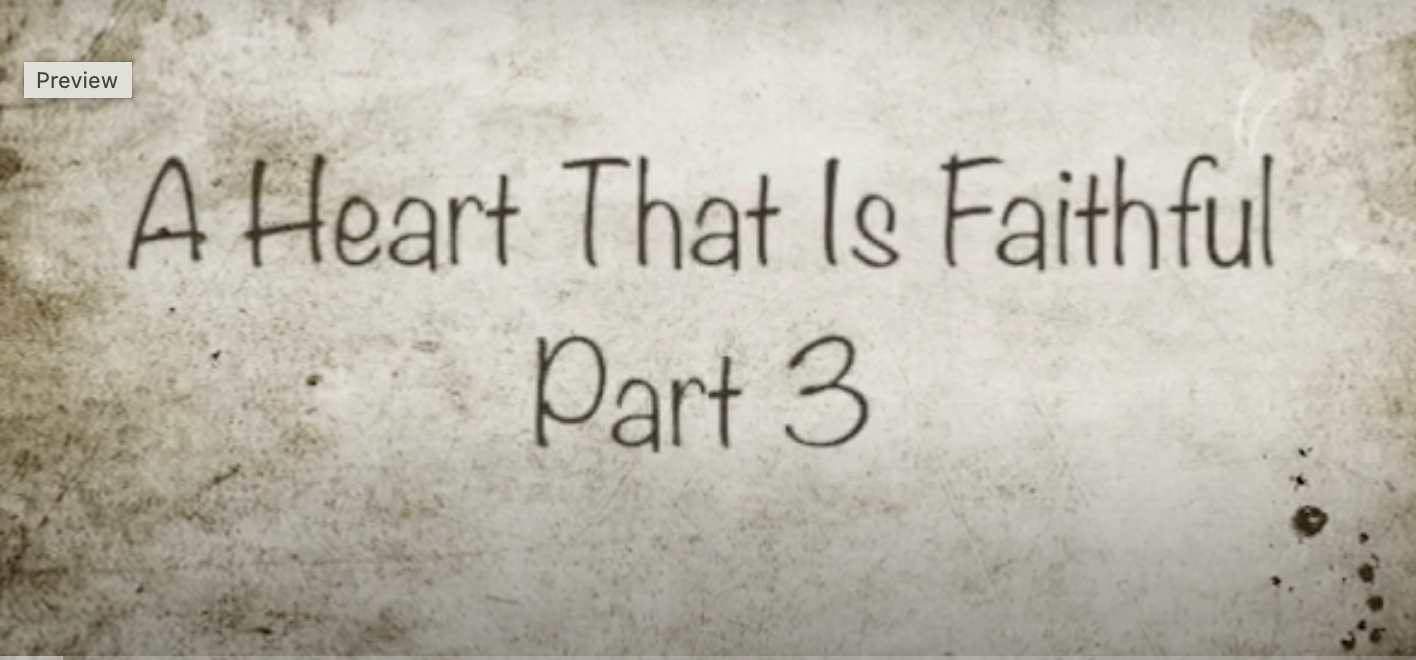 A Heart That Is Faithful Part 3